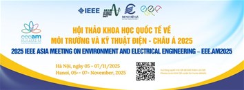 Sắp diễn ra Hội thảo khoa học quốc tế IEEE về Môi trường và Kỹ thuật điện - Châu Á năm 2025 (2025 IEEE Asia Meeting on Environment and Electrical Engineering – EEE.AM2025)