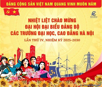 Nhiệt liệt chào mừng Đại hội đại biểu Đảng bộ các trường Đại học, Cao đẳng Hà Nội lần thứ IV, nhiệm kỳ 2025-2030