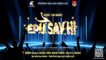GALA Chào tân Sinh viên năm 2024 và cuộc thi “EPU SAY HI”