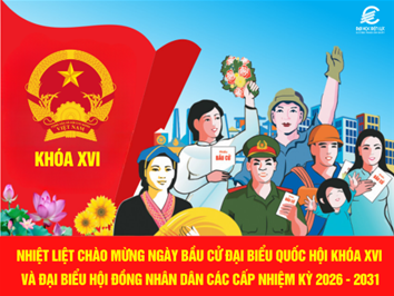 Nhiệt liệt chào mừng Ngày bầu cử đại biểu Quốc hội khóa XVI và đại biểu Hội đồng nhân dân các cấp nhiệm kỳ 2026 – 2031
