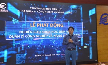 Lễ phát động nghiên cứu khoa học sinh viên quản lý công nghiệp và năng lượng năm 2024